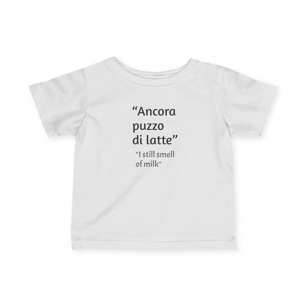 Ancora puzzo di latte (I still smell of milk) Infant T-shirt