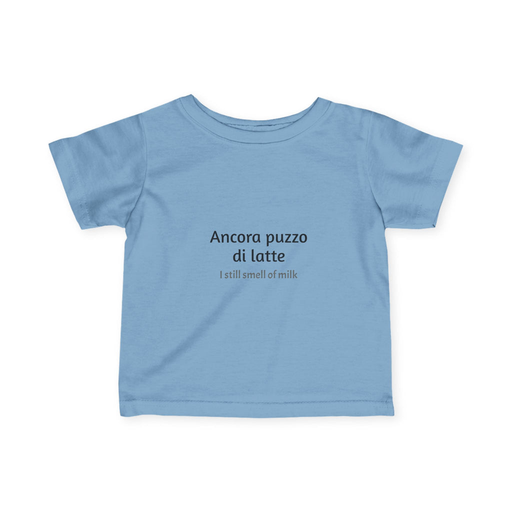 Ancora puzzo di latte (I still smell of milk) Infant T-shirt